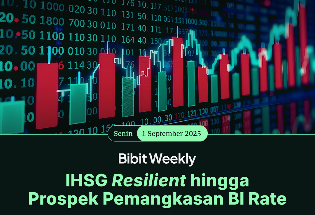 Bibit Weekly - IHSG Resilient hingga Prospek Pemangkasan BI Rate